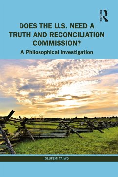 Does the U.S. Need a Truth and Reconciliation Commission? (eBook, PDF) - Táíwò, Olúf¿´mi