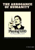 The Arrogance of Humanity. Playing GOD (The Great Awakening!) (eBook, ePUB)