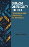 Embrassing Cybersecurity Together: Strengthening Family Bonds Against Phishing Threats (eBook, ePUB)
