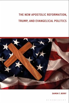 Cover The New Apostolic Reformation, Trump, and Evangelical Politics (eBook, ePUB)