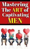 Mastering the Art of Captivating Men (eBook, ePUB)