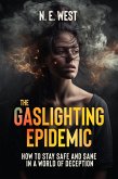 The Gaslighting Epidemic: How to Stay Safe and Sane in a World of Deception (eBook, ePUB)