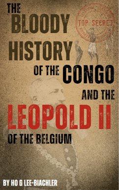 Cover The Bloody History of the Congo and the Leopold II of Belgium (eBook, ePUB)
