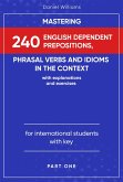 Mastering 240 English Dependent Prepositions, Phrasal Verbs and Idioms in the Context (eBook, ePUB)