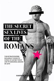 The Secret Sex Lives of the Romans (eBook, ePUB)