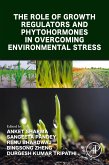 The Role of Growth Regulators and Phytohormones in Overcoming Environmental Stress (eBook, ePUB) The Role of Growth Regulators and Phytohormones in Overcoming Environmental Stress (eBook, ePUB)