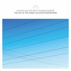 The Sky Is The Same Colour Everywhere - Kayhan Kalhor And Toumani Diabaté