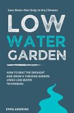 Low-Water Garden: How To Beat The Drought And Grow a Thriving Garden Using Low-Water Techniques (eBook, ePUB)