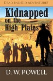 Kidnapped on the High Planes (Dead End Kid Adventures, #2) (eBook, ePUB)