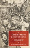 Time and radical politics in France (eBook, ePUB)