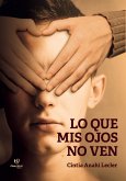 Lo que mis ojos no ven (eBook, ePUB)