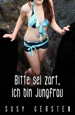 Bitte sei zart, ich bin Jungfrau (eBook, ePUB) - Gersten, Susy