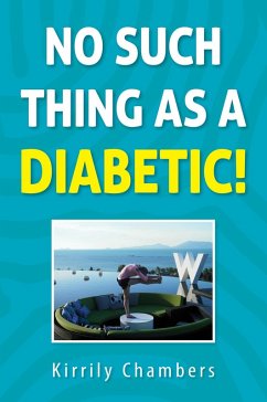 No Such Thing As A Diabetic! (eBook, ePUB) - Chambers, Kirrily