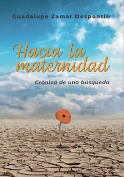 Hacia la maternidad. Crónica de una búsqueda (eBook, ePUB) - Zamar, Guadalupe