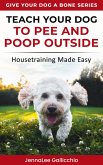 Teach Your Dog To Pee And Poop Outside (eBook, ePUB)