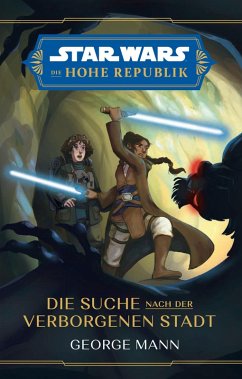 Star Wars: Die Hohe Republik - Die Suche nach der verborgenen Stadt (eBook, ePUB) - Mann, George