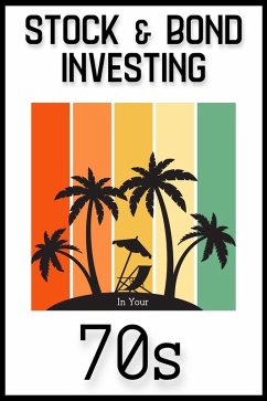 Stock & Bond Investing in Your 70s: Time to Build Generational Wealth (Financial Freedom, #147) (eBook, ePUB) - King, Joshua