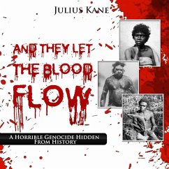 Cover And They Let The Blood Flow: A Horrible Genocide Hidden From History (eBook, ePUB)