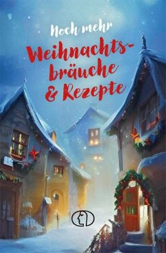 Noch mehr Weihnachtsbräuche & Rezepte - Kleinschmidt, Katharina