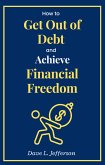 How to Get Out of Debt and Achieve Financial Freedom (eBook, ePUB)