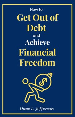 How to Get Out of Debt and Achieve Financial Freedom (eBook, ePUB) - Jefferson, Dave L.