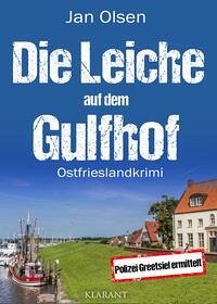 Die Leiche auf dem Gulfhof. Ostfrieslandkrimi - Olsen, Jan