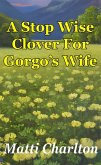 A Stop Wise Clover For Gorgo's Wife (eBook, ePUB)