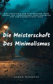 Die Meisterschaft Des Minimalismus (eBook, ePUB)