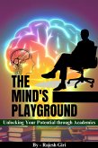 The Mind's Playground: Unlocking Your Potential through Academics (eBook, ePUB)