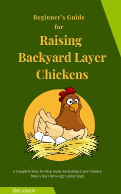 Beginner’s Guide for Raising Backyard Layer Chickens (eBook, ePUB) - Jabarin, Abel