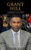 Grant Hill: A Complete Life from Beginning to the End (eBook, ePUB)