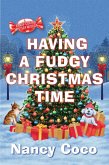 Having a Fudgy Christmas Time (eBook, ePUB)