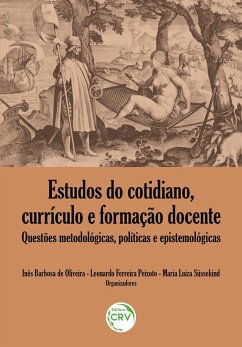 ESTUDOS DO COTIDIANO, CURRÍCULO E FORMAÇÃO DOCENTE (eBook, ePUB) - Oliveira, Inês Barbosa de; Peixoto, Leonardo Ferreira; Süssekind, Maria Luiza