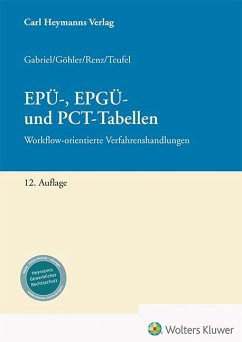 EPÜ-, EPGÜ- und PCT-Tabellen - Gabriel, Markus;Göhler, Karen;Renz, Christian