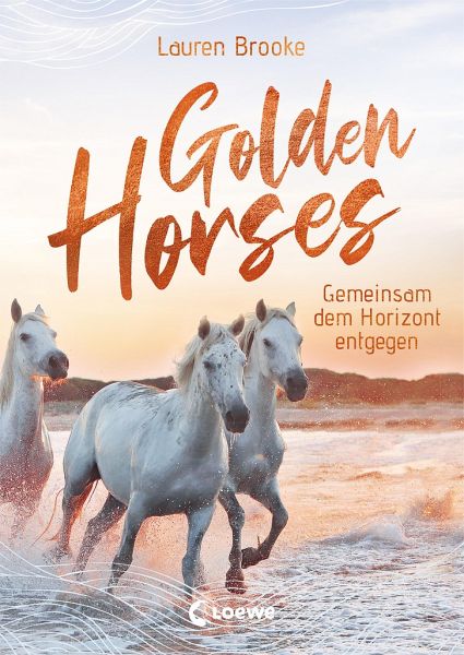 Gemeinsam dem Horizont entgegen / Golden Horses Bd.2