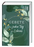 Gebete für jeden Tag des Lebens