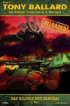 Tony Ballard - Reloaded, Band 9: Das Bildnis des Samurai, 1. Teil - Morland, A. F.