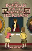 The Bowman Family&quote;s Missing Heirloom (a fantasy mystery full-length chapter books for kids)(Full Length Chapter Books for Kids Ages 6-12) (fixed-layout eBook, ePUB)