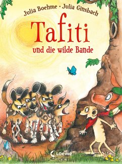 Tafiti und die wilde Bande / Tafiti Bd.20 - Boehme, Julia