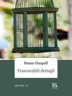 Trascurabili dettagli (Tradotto) (eBook, ePUB) - Glaspell, Susan