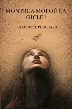 Montrez-moi où ça gicle ! (eBook, ePUB) - Pouchard, Claudette