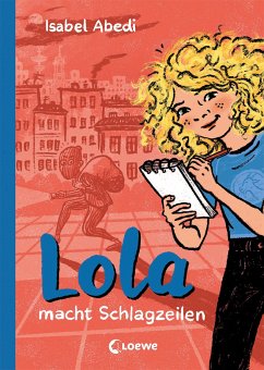 Lola macht Schlagzeilen / Lola Bd.2 - Abedi, Isabel