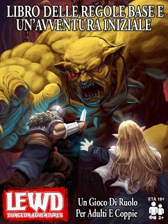 Lewd Dungeon Adventures Libro Delle Regole Base E Un'avventura Iniziale: Un Gioco Di Ruolo Per Adulti E Coppie (eBook, ePUB) - Grey, Phoenix; Corgan, Sky