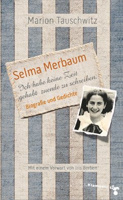 Selma Merbaum - Ich habe keine Zeit gehabt zuende zu schreiben - Tauschwitz, Marion