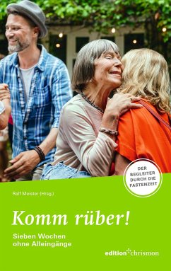 Fastenaktion 2024: Komm rüber! 7 Wochen ohne Alleingänge - Fastenlesebuch - Ralf Meister