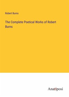 The Complete Poetical Works of Robert Burns - Burns, Robert