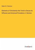 Elements of Christianity that Tend to Secure its Diffusion and Universal Prevalence: A Sermon