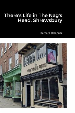 There's Life in The Nag's Head, Shrewsbury - O'Connor, Bernard