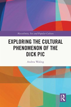 Exploring the Cultural Phenomenon of the Dick Pic (eBook, ePUB) - Waling, Andrea