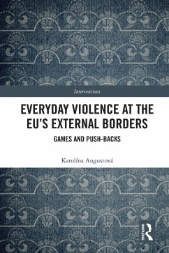 Everyday Violence at the EU's External Borders (eBook, ePUB) - Augustova, Karolina